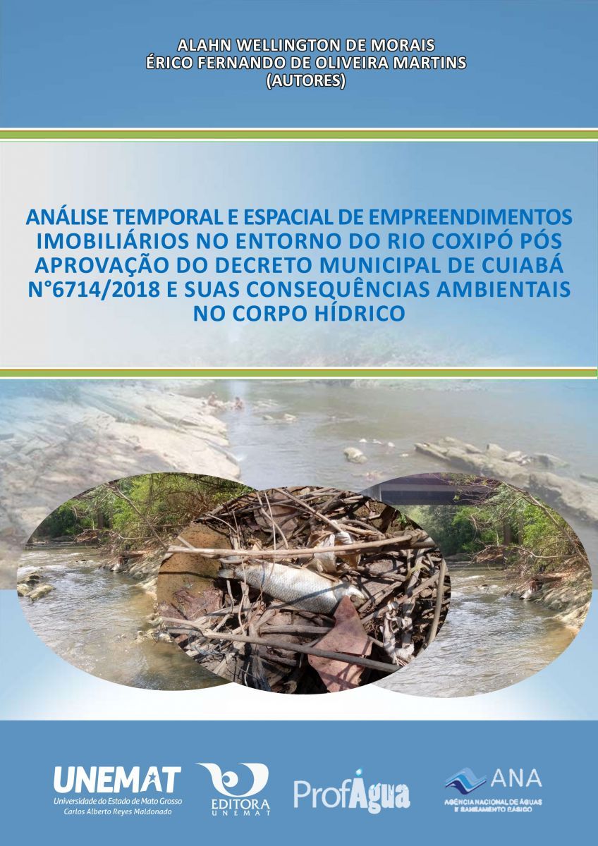 Análise temporal e espacial de empreendimentos imobiliários no entorno do rio Coxipó pós aprovação do Decreto Municipal de Cuiabá n°6714/2018 e suas consequências ambientais no corpo hídrico