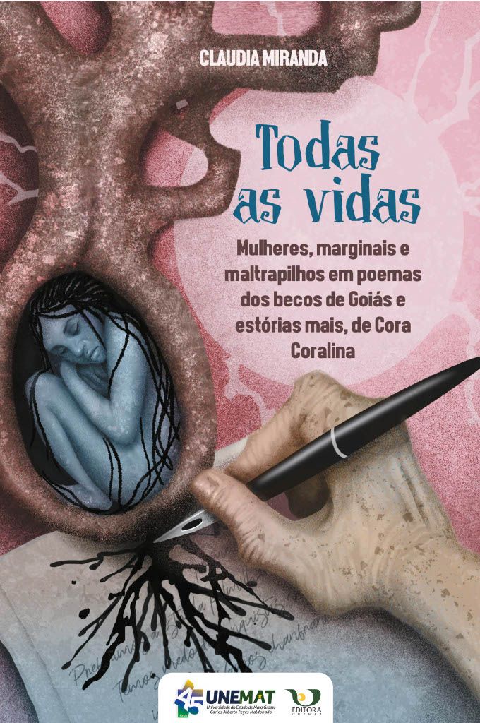 Todas as vidas: mulheres, marginais e maltrapilhos em Poemas dos Becos de Goiás e Estórias Mais, de Cora Coralina