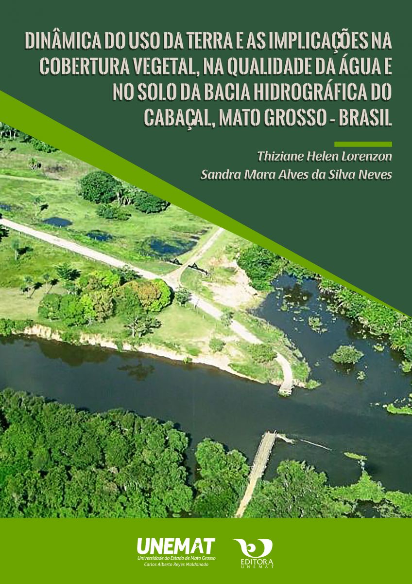 Dinâmica do uso da terra e as implicações na cobertura vegetal, na qualidade da água e no solo da bacia hidrográfica do Cabaçal, Mato Grosso – Brasil