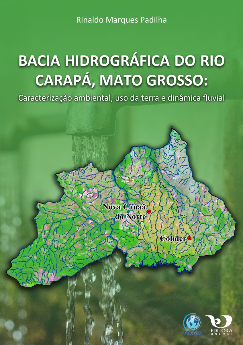 Bacia hidrográfica do rio Carapá, Mato Grosso: caracterização ambiental, uso da terra e dinâmica fluvial