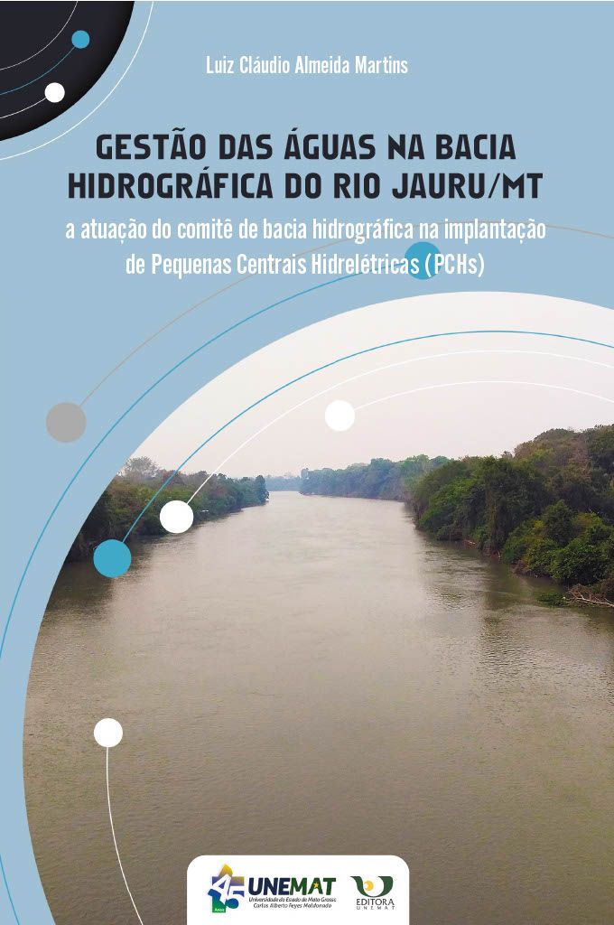 Gestão das águas na bacia hidrográfica do rio Jauru/MT: a atuação do comitê de bacia hidrográfica na implantação de Pequenas Centrais Hidrelétricas (PCHs)