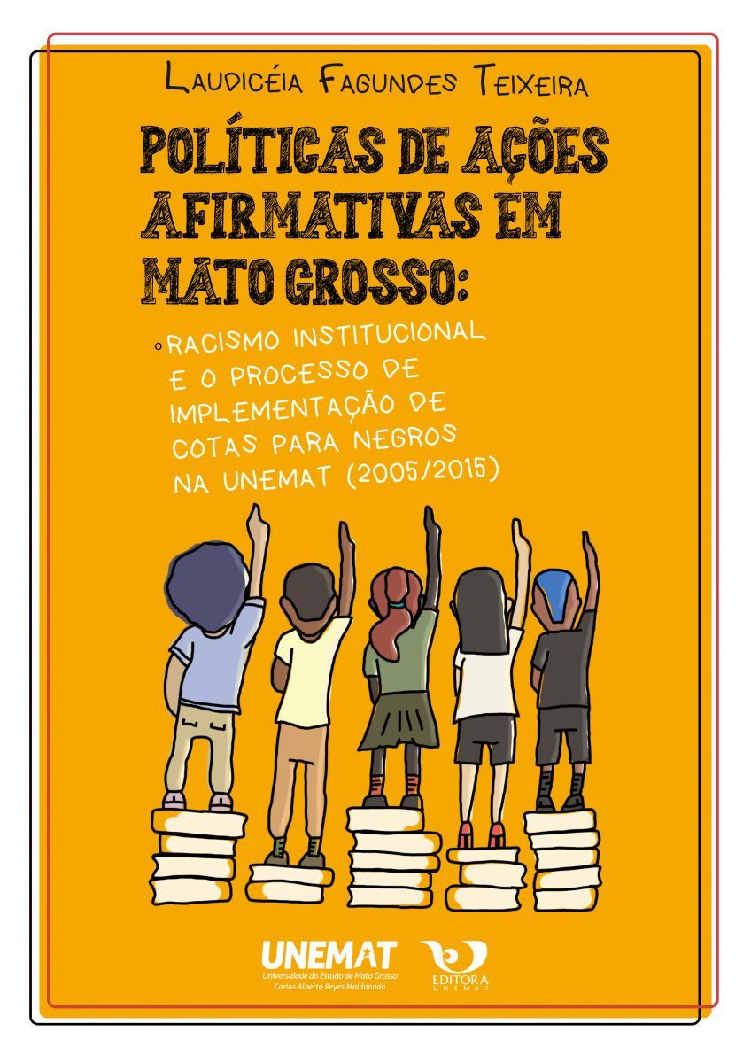 Políticas de ações afirmativas em Mato Grosso: racismo institucional e o processo de implementação de cotas para negros na Unemat (2005/2015)